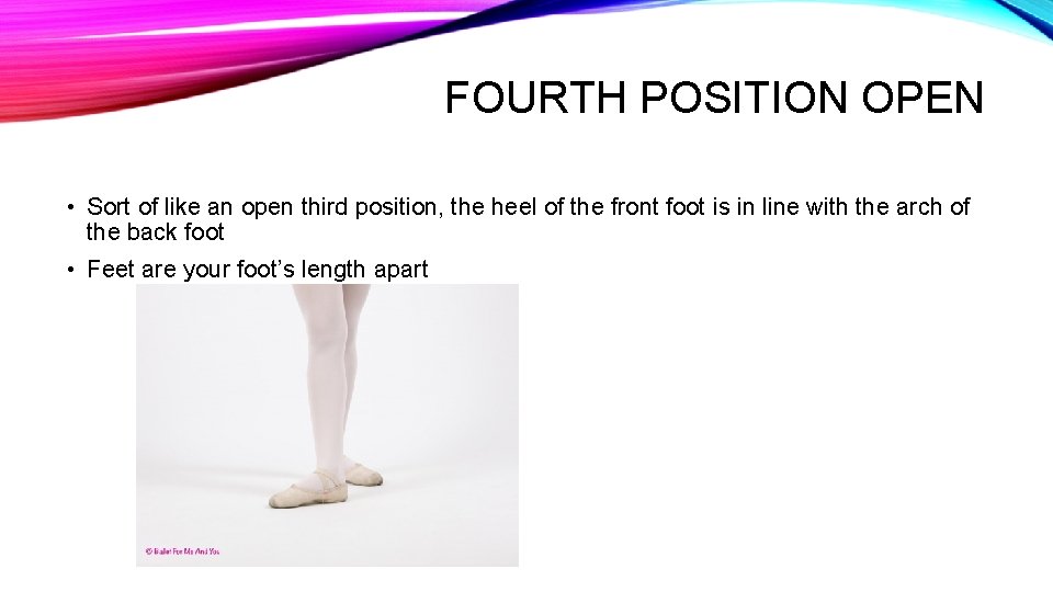 FOURTH POSITION OPEN • Sort of like an open third position, the heel of