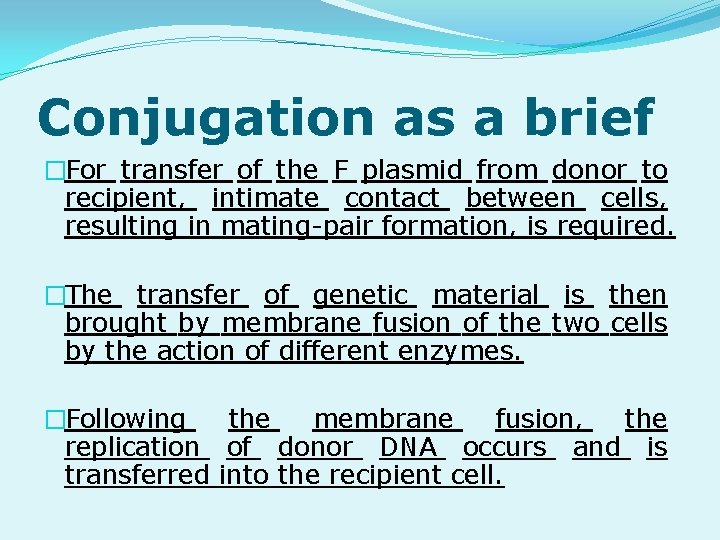 Conjugation as a brief �For transfer of the F plasmid from donor to recipient,