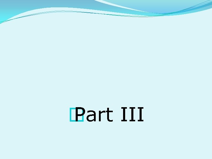 � Part III 
