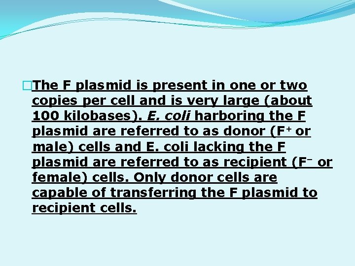 �The F plasmid is present in one or two copies per cell and is