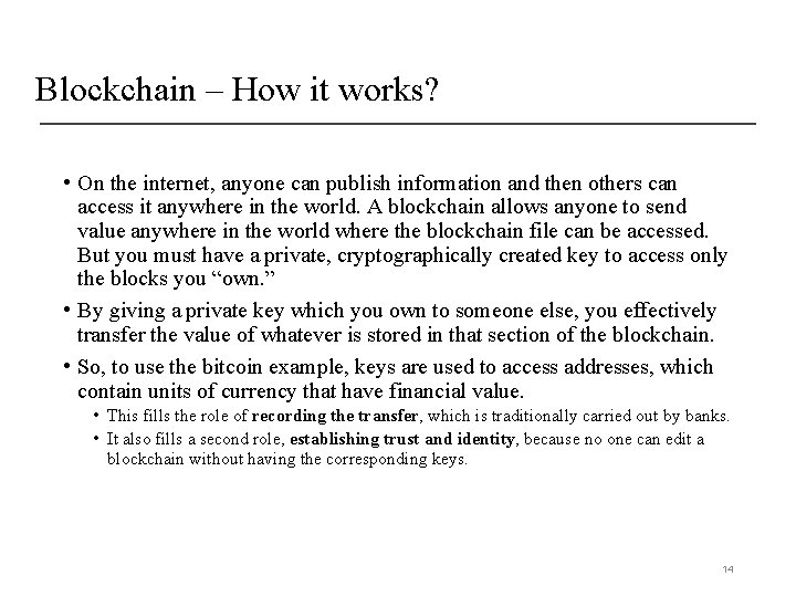 Blockchain – How it works? • On the internet, anyone can publish information and