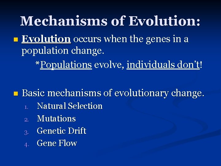 Mechanisms of Evolution: n Evolution occurs when the genes in a population change. *Populations