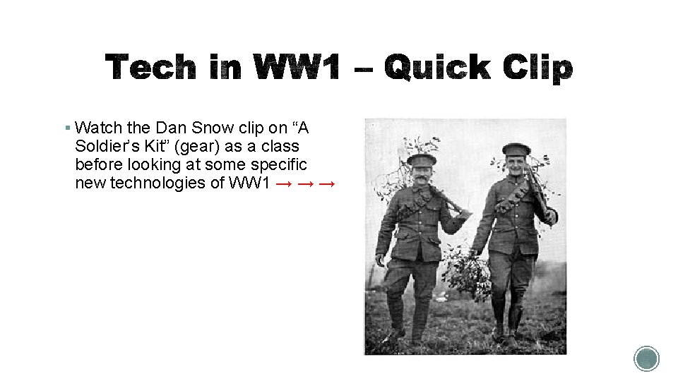 § Watch the Dan Snow clip on “A Soldier’s Kit” (gear) as a class