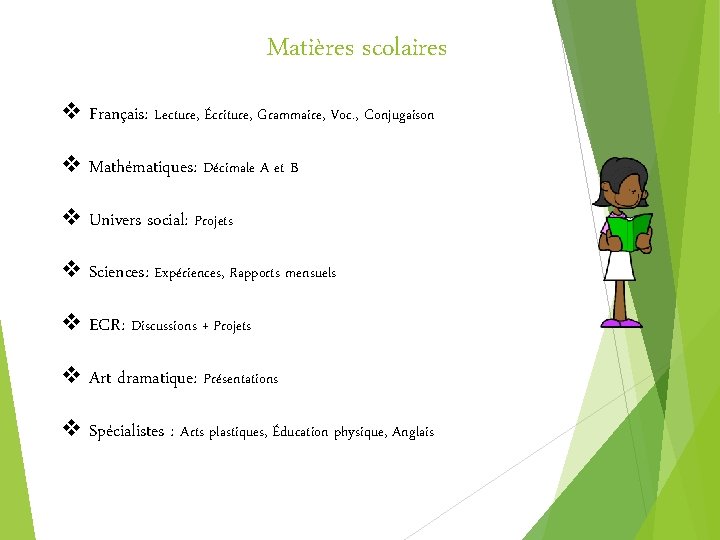 Matières scolaires v Français: Lecture, Écriture, Grammaire, Voc. , Conjugaison v Mathématiques: Décimale A
