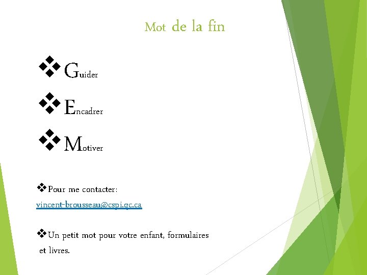 Mot de la fin v. Guider v. Encadrer v. Motiver v. Pour me contacter: