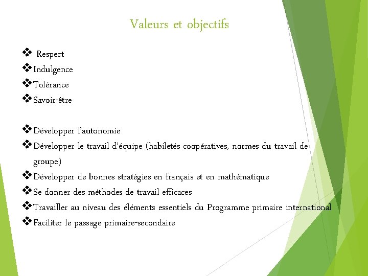 Valeurs et objectifs v Respect v. Indulgence v. Tolérance v. Savoir-être v. Développer l’autonomie