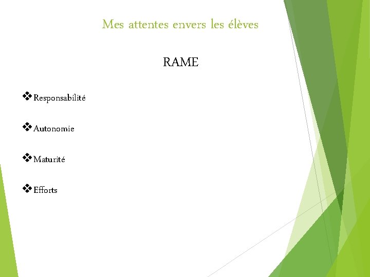 Mes attentes envers les élèves RAME v. Responsabilité v. Autonomie v. Maturité v. Efforts