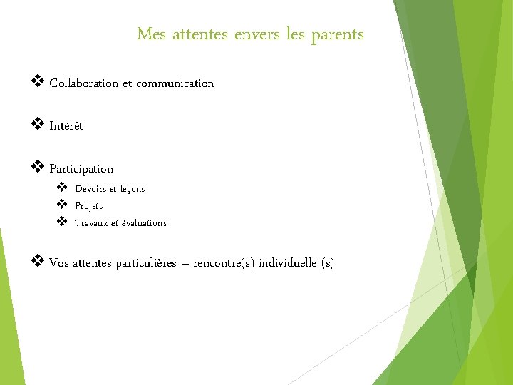 Mes attentes envers les parents v Collaboration et communication v Intérêt v Participation v