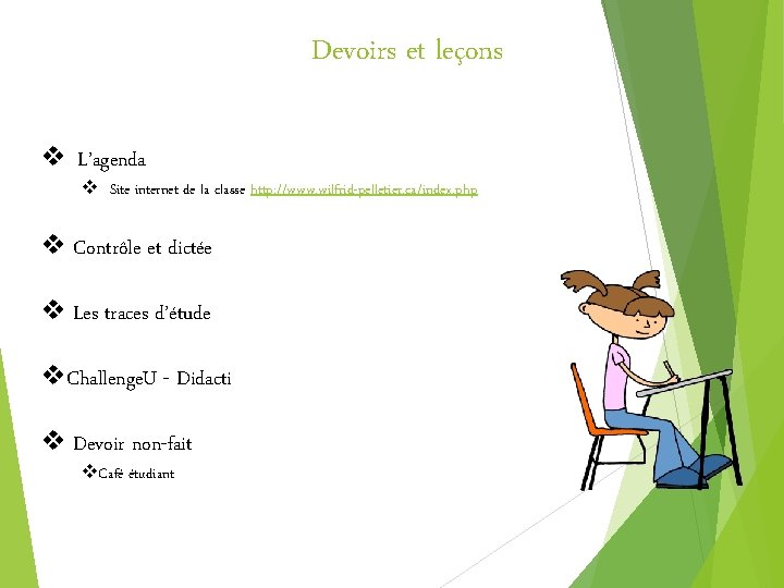 Devoirs et leçons v L’agenda v Site internet de la classe http: //www. wilfrid-pelletier.