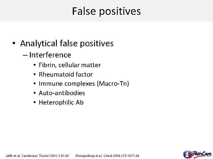 False positives • Analytical false positives – Interference • • • Fibrin, cellular matter