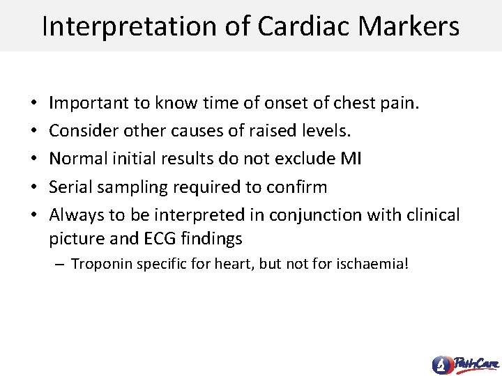 Interpretation of Cardiac Markers • • • Important to know time of onset of