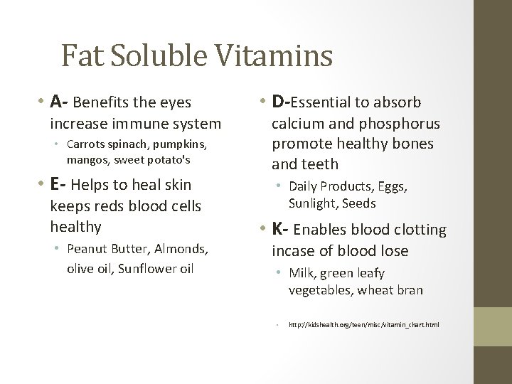Fat Soluble Vitamins • A- Benefits the eyes increase immune system • Carrots spinach,