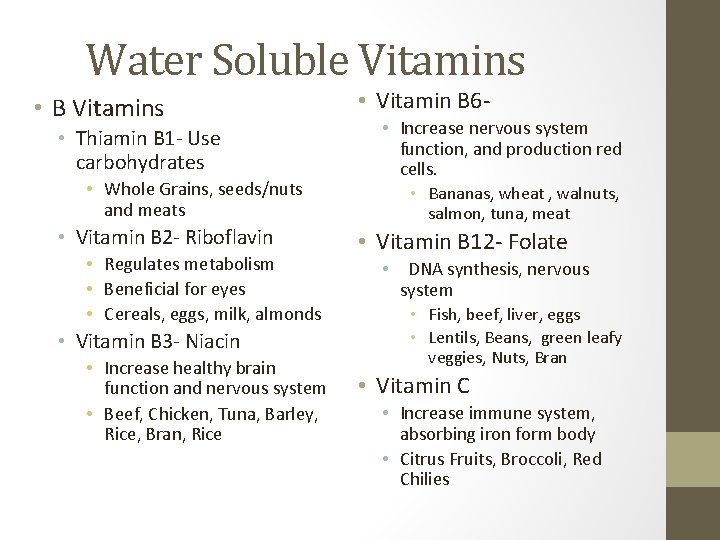 Water Soluble Vitamins • B Vitamins • Thiamin B 1 - Use carbohydrates •