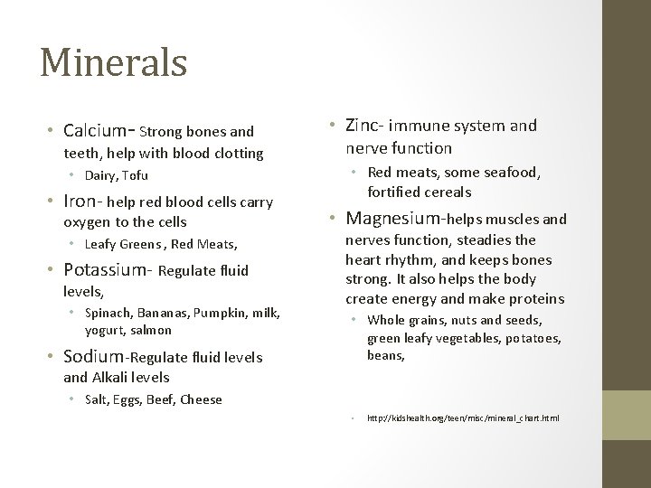 Minerals • Calcium- Strong bones and teeth, help with blood clotting • Dairy, Tofu