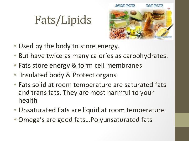 Fats/Lipids • Used by the body to store energy. • But have twice as