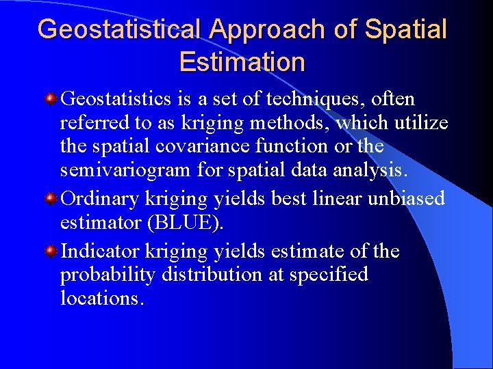 Geostatistical Approach of Spatial Estimation Geostatistics is a set of techniques, often referred to Geostatistical Approach of Spatial Estimation Geostatistics is a set of techniques, often referred to