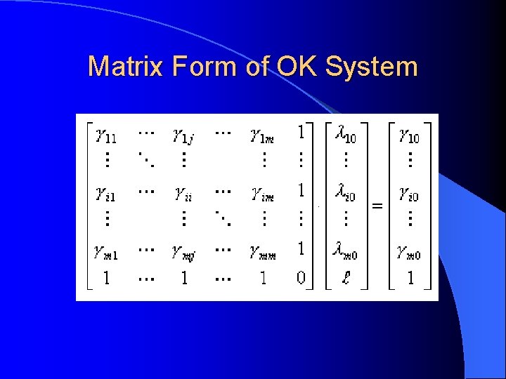 Matrix Form of OK System Matrix Form of OK System