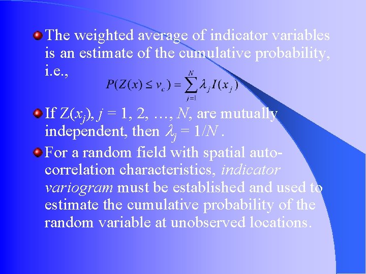 The weighted average of indicator variables is an estimate of the cumulative probability, i. The weighted average of indicator variables is an estimate of the cumulative probability, i.