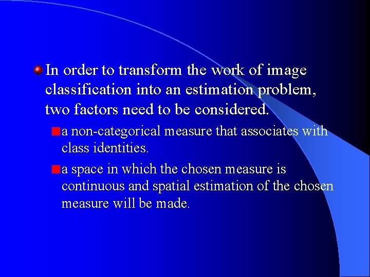 In order to transform the work of image classification into an estimation problem, two In order to transform the work of image classification into an estimation problem, two