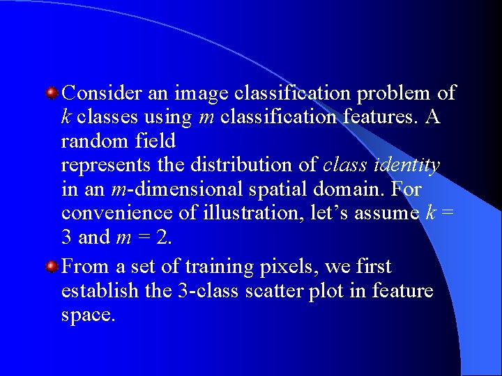 Consider an image classification problem of k classes using m classification features. A random Consider an image classification problem of k classes using m classification features. A random