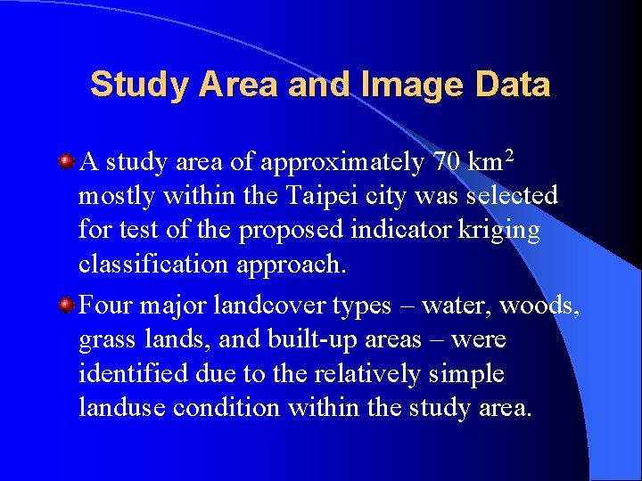 Study Area and Image Data A study area of approximately 70 km 2 mostly Study Area and Image Data A study area of approximately 70 km 2 mostly