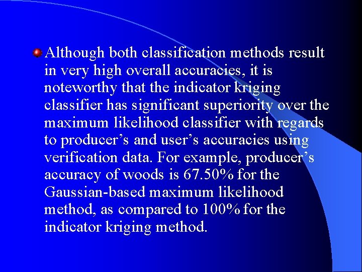 Although both classification methods result in very high overall accuracies, it is noteworthy that Although both classification methods result in very high overall accuracies, it is noteworthy that