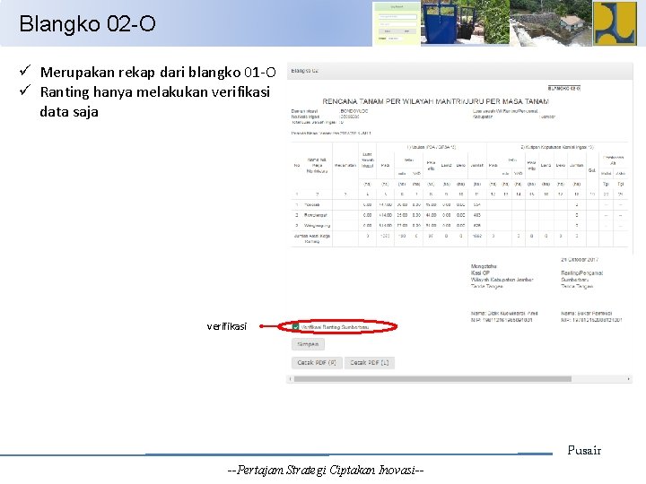 Blangko 02 -O ü Merupakan rekap dari blangko 01 -O ü Ranting hanya melakukan