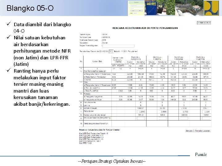 Blangko 05 -O ü Data diambil dari blangko 04 -O ü Nilai satuan kebutuhan