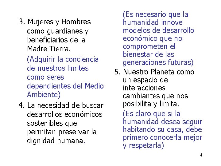 3. Mujeres y Hombres como guardianes y beneficiarios de la Madre Tierra. (Adquirir la