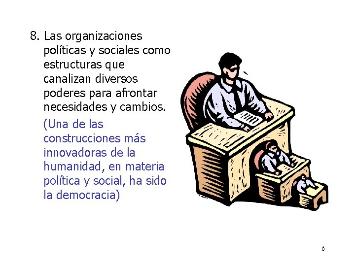 8. Las organizaciones políticas y sociales como estructuras que canalizan diversos poderes para afrontar