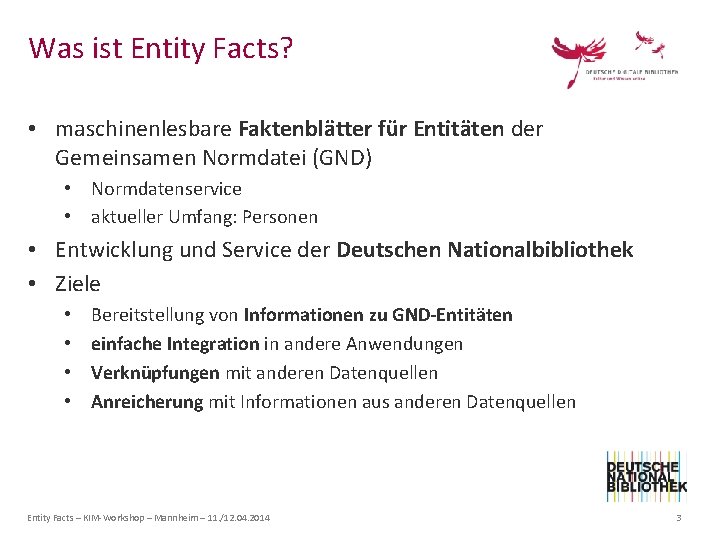 Was ist Entity Facts? • maschinenlesbare Faktenblätter für Entitäten der Gemeinsamen Normdatei (GND) •