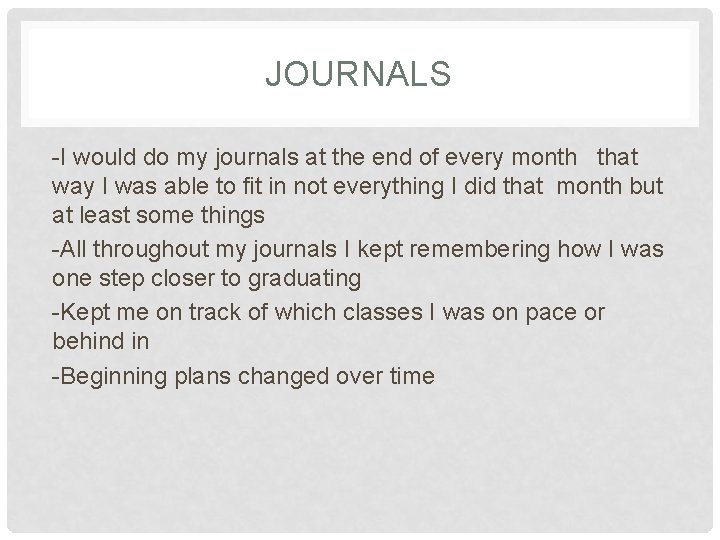 JOURNALS -I would do my journals at the end of every month that way