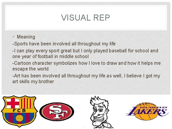 VISUAL REP • Meaning -Sports have been involved all throughout my life -I can