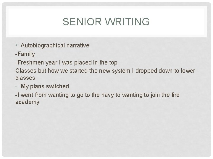 SENIOR WRITING • Autobiographical narrative -Family -Freshmen year I was placed in the top