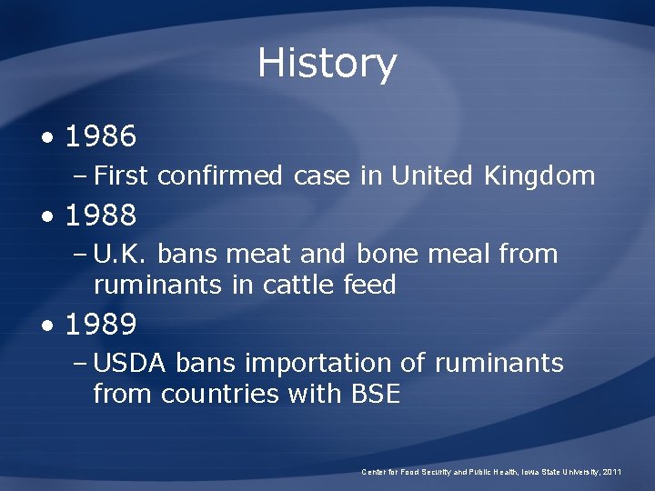 History • 1986 – First confirmed case in United Kingdom • 1988 – U.