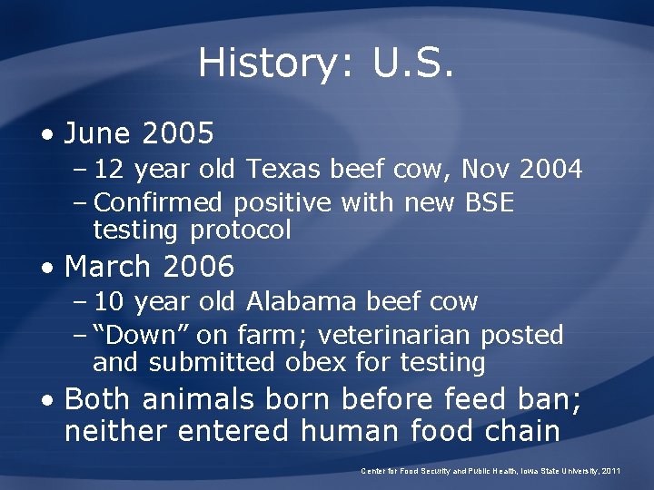 History: U. S. • June 2005 – 12 year old Texas beef cow, Nov