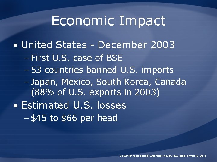 Economic Impact • United States - December 2003 – First U. S. case of