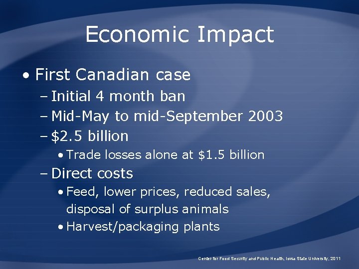 Economic Impact • First Canadian case – Initial 4 month ban – Mid-May to