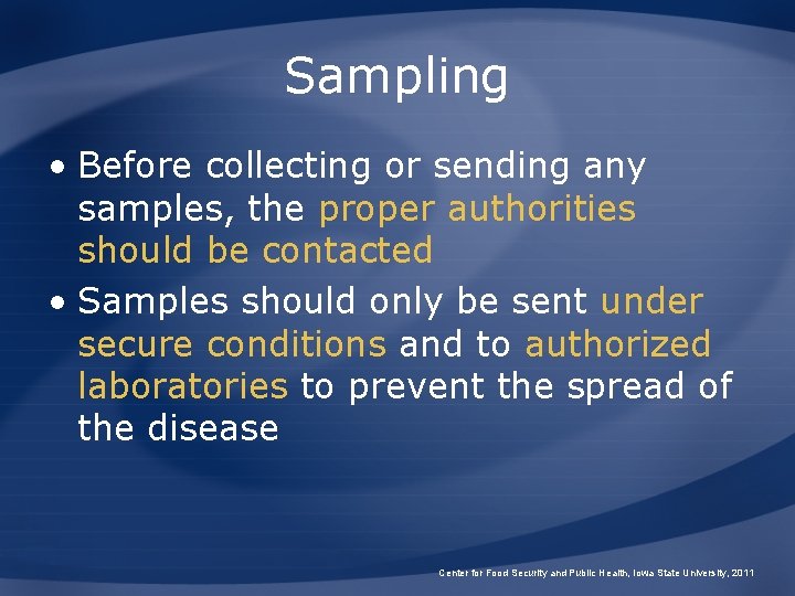 Sampling • Before collecting or sending any samples, the proper authorities should be contacted