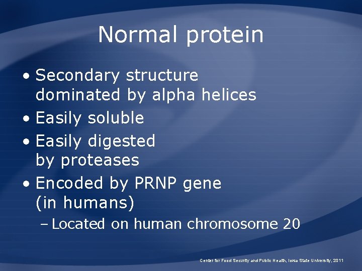 Normal protein • Secondary structure dominated by alpha helices • Easily soluble • Easily