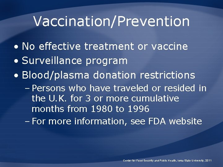 Vaccination/Prevention • No effective treatment or vaccine • Surveillance program • Blood/plasma donation restrictions