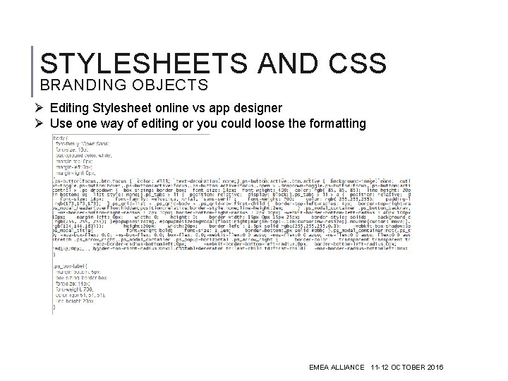 STYLESHEETS AND CSS BRANDING OBJECTS Ø Editing Stylesheet online vs app designer Ø Use