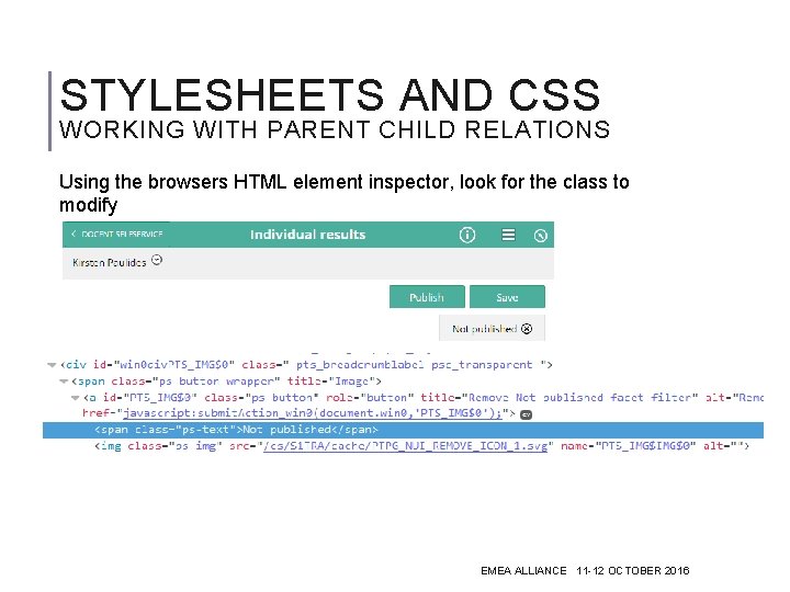 STYLESHEETS AND CSS WORKING WITH PARENT CHILD RELATIONS Using the browsers HTML element inspector,