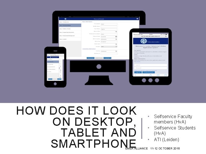 HOW DOES IT LOOK ON DESKTOP, TABLET AND SMARTPHONE • • • Selfservice Faculty
