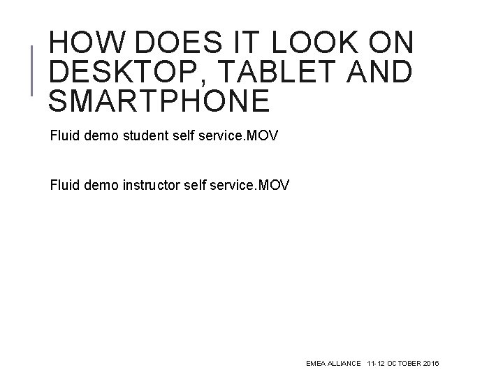 HOW DOES IT LOOK ON DESKTOP, TABLET AND SMARTPHONE Fluid demo student self service.