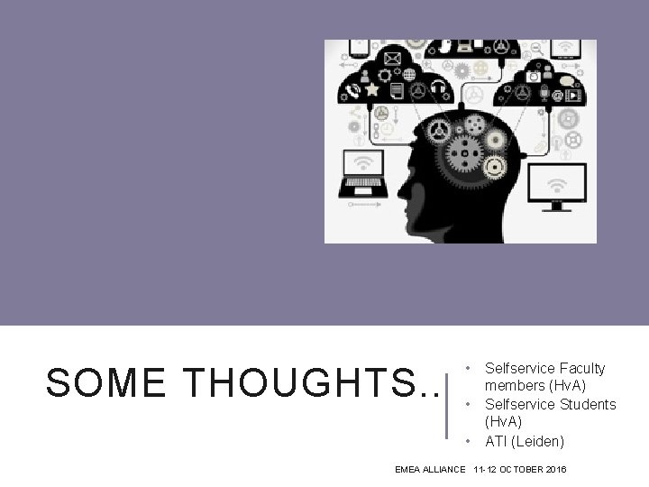 SOME THOUGHTS. . • • • Selfservice Faculty members (Hv. A) Selfservice Students (Hv.