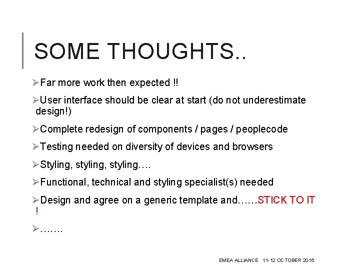 SOME THOUGHTS. . ØFar more work then expected !! ØUser interface should be clear