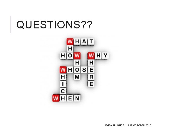 QUESTIONS? ? EMEA ALLIANCE 11 -12 OCTOBER 2016 