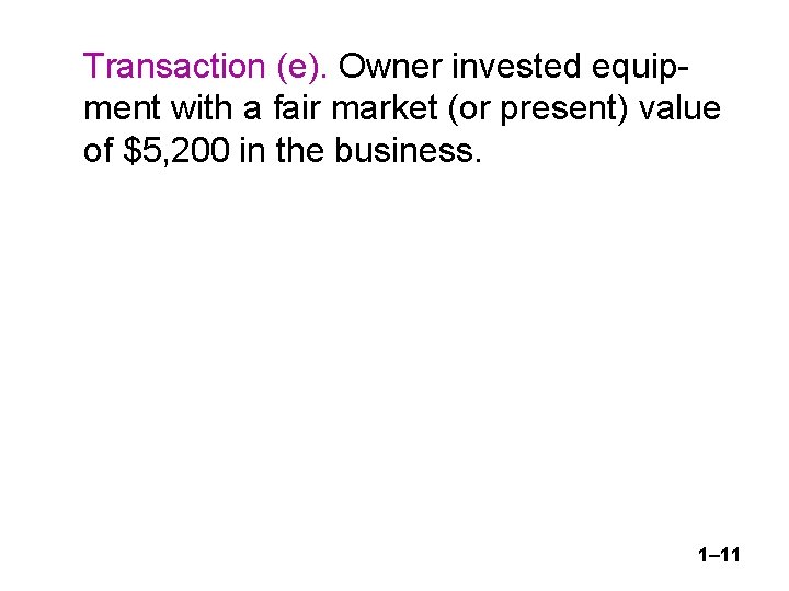 Transaction (e). Owner invested equipment with a fair market (or present) value of $5,