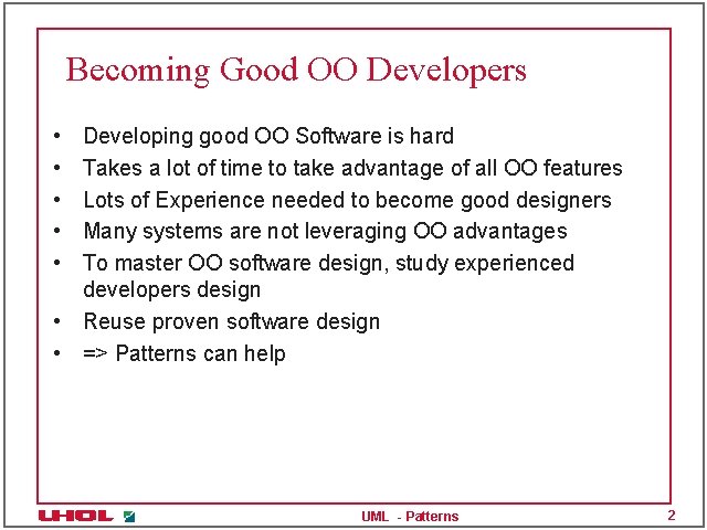 Becoming Good OO Developers • • • Developing good OO Software is hard Takes